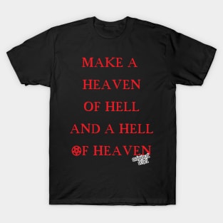 Make A Heaven Of Hell T-Shirt